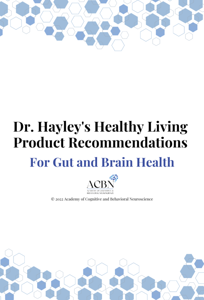 Dr. Hayley's Healthy Living Product Recommendations for Gut and Brain Health